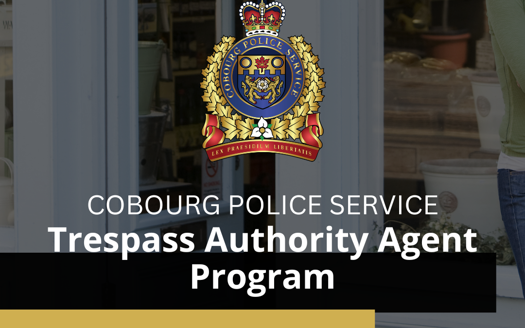 Cobourg Police Service Introduces Trespass Authority Agent Program